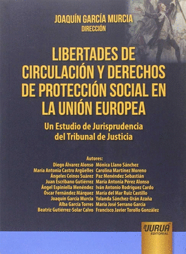 LIBERTADES DE CIRCULACIN Y DERECHOS DE PROTECCIN SOCIAL EN LA UNIN EUROPEA