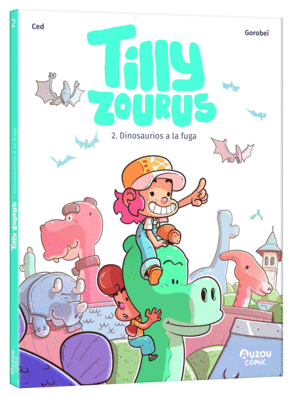 TILLY ZOURUS 2. DINOSAURIOS A LA FUGA