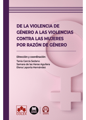 DE LA VIOLENCIA DE G�NERO A LAS VIOLENCIAS CONTRA LAS MUJERES POR RAZ�N DE G�NER