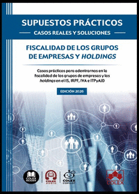 SUPUESTOS PRACTICOS: CASOS REALES Y SOLUCIONES - FISCALIDAD DE LOS GRUPOS DE EMP