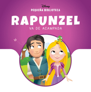 PEQUEA BIBLIOTECA DISNEY. RAPUNZEL VA DE ACAMPADA