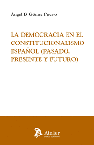 LA DEMOCRACIA EN EL CONSTITUCIONALISMO ESPA�OL PASADO PRESE