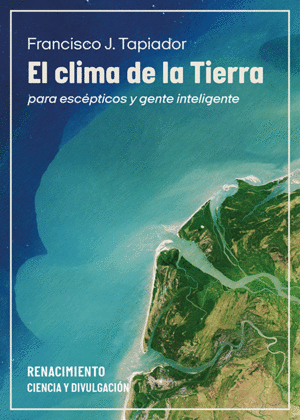 EL CLIMA DE LA TIERRA PARA ESCPTICOS Y GENTE INTELIGENTE