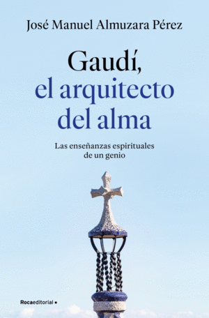GAUDI EL ARQUITECTO DEL ALMA