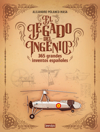EL LEGADO DEL INGENIO. 365 GRANDES INVENTOS ESPA�OLES