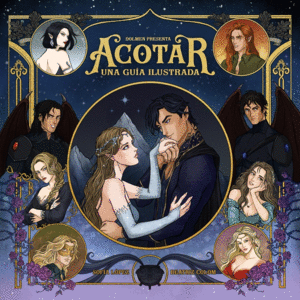 ACOTAR. UNA GU�A ILUSTRADA