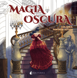 MAGIA OSCURA. COLOREA: FANTAS�A G�TICA