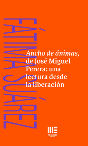 ANCHO DE �NIMAS, DE JOS� MIGUEL PERERA: UNA LECTURA DESDE LA LIBERACI�N
