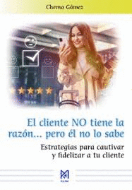EL CLIENTE NO TIENE LA RAZ�N� PERO �L NO LO SABE.