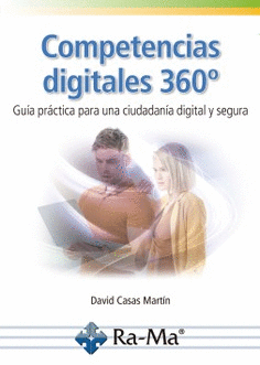 COMPETENCIAS DIGITALES 360�. GUIA PRACTICA PARA UNA CIUDADANIA DIGITAL Y SEGURA