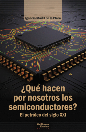 �QU� HACEN POR NOSOTROS LOS SEMICONDUCTORES?