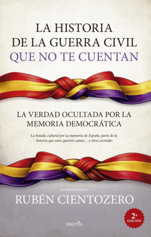 LA HISTORIA DE LA GUERRA CIVIL QUE NO TE CUENTAN