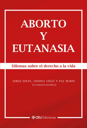 ABORTO Y EUTANASIA. DILEMAS SOBRE EL DERECHO A LA VIDA