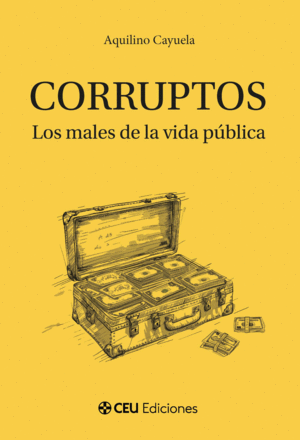 CORRUPTOS. LOS MALES DE LA VIDA PUBLICA