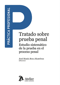 TRATADO SOBRE PRUEBA PENAL ESTUDIO SISTEMATICO DE LA PRUEBA