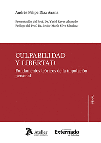 CULPABILIDAD Y LIBERTAD. FUNDAMENTOS TE�RICOS DE LA IMPUTACI�N PERSONAL