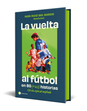 LA VUELTA AL FUTBOL EN 80 (+20) HISTORIAS. EDICI�N ESPECIAL CON CANTOS TINTADOS