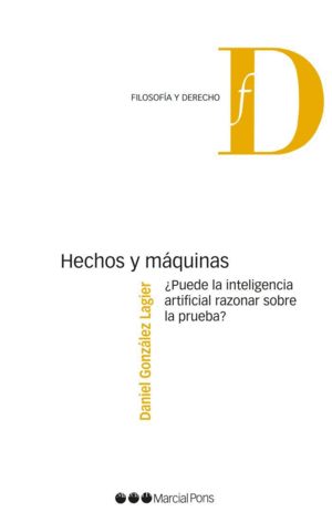 HECHOS Y MAQUINAS. �PUEDE LA INTELIGENCIA ARTIFICIAL RAZONAR SOBRE LA PRUEBA?
