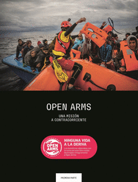 OPEN ARMS. UNA MISI�N A CONTRACORRIENTE
