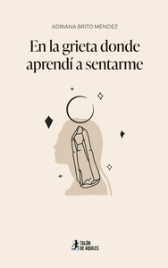 EN LA GRIETA DONDE APREND� A SENTARME