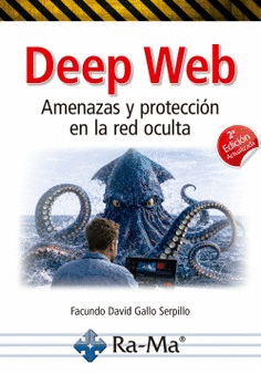 DEEP WEB. AMENAZAS Y PROTECCI�N EN LA RED OCULTA. 2� EDICI�N ACTUALIZADA