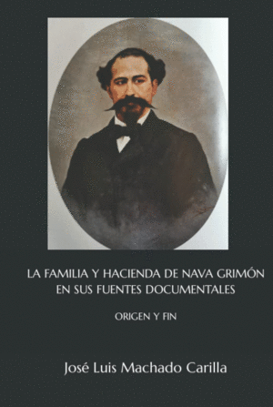 LA FAMILIA Y HACIENDA DE NAVA GRIMON EN SUS FUENTES DOCUMENTALES