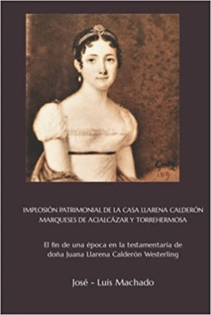 IMPLOSIN PATRIMONIAL DE LA CASA LLARENA CALDERN, MARQUESES DE ACIALCZAR Y TORREHERMOSA (TAPA DURA)