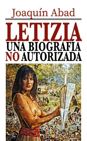 LETIZIA, UNA BIOGRAF�A NO AUTORIZADA